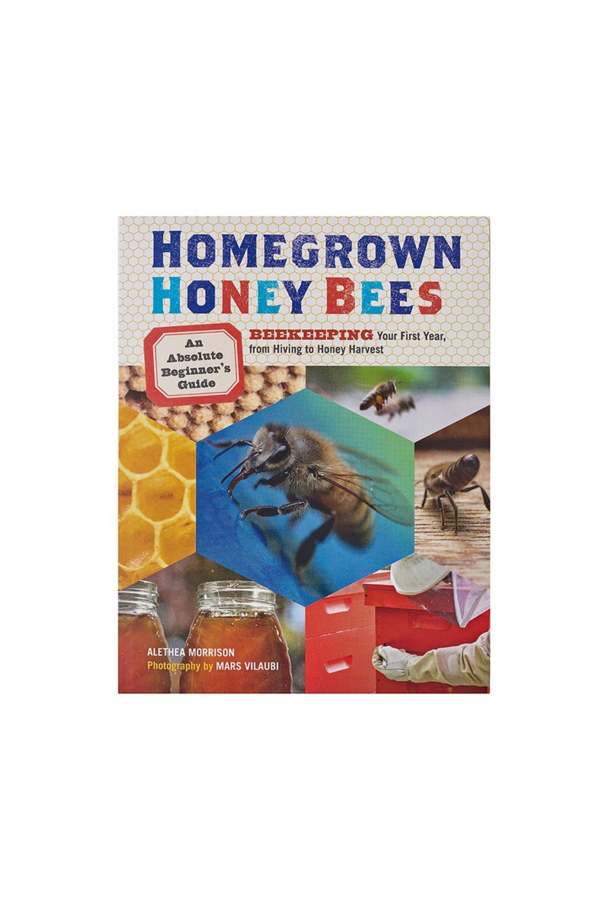 Book: Homegrown Honey Bees, An Absolute Beginner's Guide.
