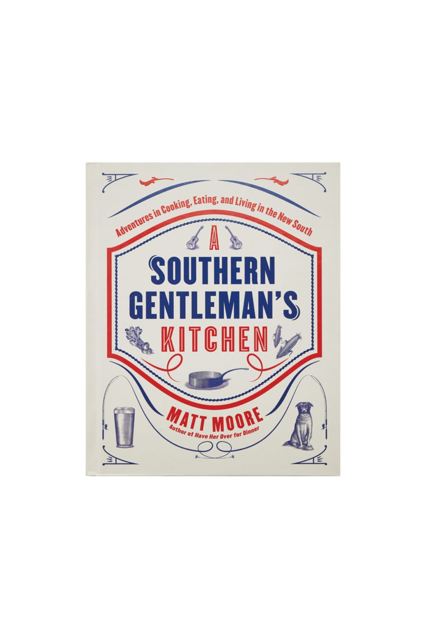 Adventures in cooking, eating and living in the new south. Southern Gentleman's Kitchen Cookbook by Matt Moore. Writing in navy and red.