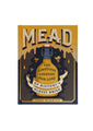 Mead: The Libations, Legends, and Lore of History's Oldest Drink front cover